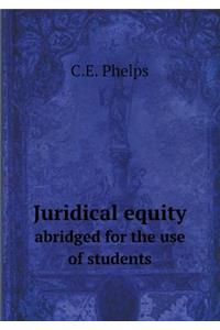 Juridical Equity Abridged for the Use of Students