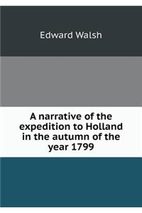 A narrative of the expedition to Holland in the autumn of the year 1799