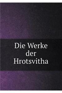 Die Werke der Hrotsvitha