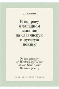 On the Question of Western Influence on the Slavic and Russian Poetry