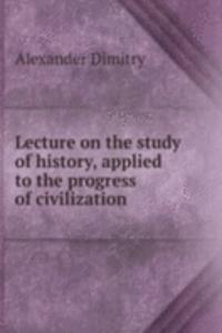 LECTURE ON THE STUDY OF HISTORY APPLIED
