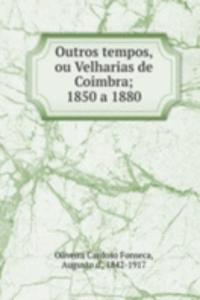 Outros tempos, ou Velharias de Coimbra