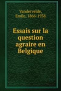 Essais sur la question agraire en Belgique