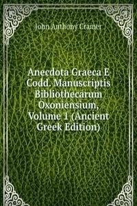 Anecdota Graeca E Codd. Manuscriptis Bibliothecarum Oxoniensium, Volume 1 (Ancient Greek Edition)
