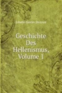 Geschichte Des Hellenismus, Volume 1