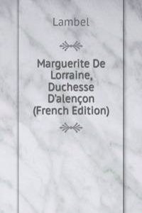 Marguerite De Lorraine, Duchesse D'alencon (French Edition)