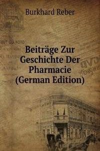 Beitrage Zur Geschichte Der Pharmacie (German Edition)