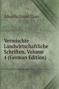 Vermischte Landwirtschaftliche Schriften, Volume 4 (German Edition)