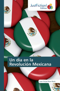 Un día en la Revolución Mexicana