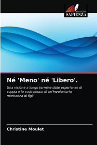 Né 'Meno' né 'Libero'.