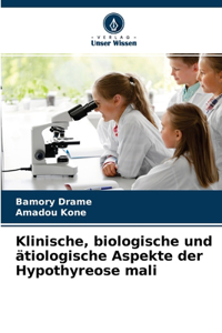 Klinische, biologische und ätiologische Aspekte der Hypothyreose mali