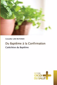 Du Baptême à la Confirmation