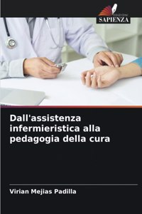 Dall'assistenza infermieristica alla pedagogia della cura