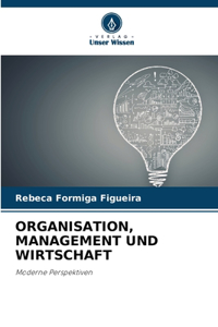 Organisation, Management Und Wirtschaft