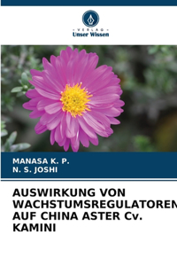 AUSWIRKUNG VON WACHSTUMSREGULATOREN AUF CHINA ASTER Cv. KAMINI