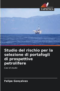 Studio del rischio per la selezione di portafogli di prospettive petrolifere