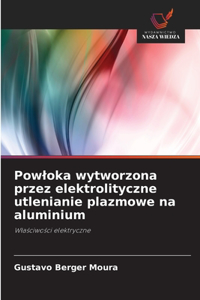 Powloka wytworzona przez elektrolityczne utlenianie plazmowe na aluminium