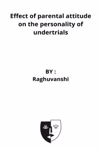 Effect of parental attitude on the personality of undertrials