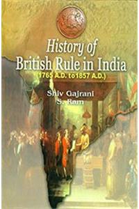 History of British Rule in India (1765 A.D. to 1857 A.D.), 401pp., 2013