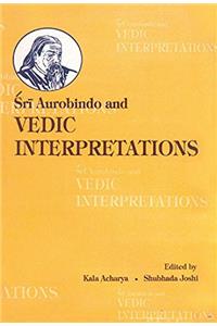 SRI AUROBINDO AND VEDIC INTERPRETATIONS