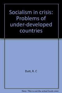 SOCIALISM IN CRISIS: PROBLEMS OF UNDER-DECELOPED COUNTRIES (HARDBOUND)