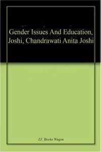 Gender Issues And Education, Joshi, Chandrawati Anita Joshi