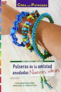 Pulseras de la amistad anudadas. Nuevas ideas: Con graficos para realizar 21 proyectos