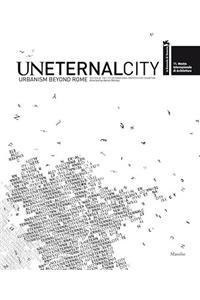 Uneternal City: Urbanism Beyond Rome