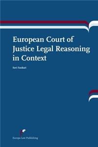 European Court of Justice Legal Reasoning in Context