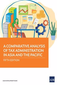 Comparative Analysis of Tax Administration in Asia and the Pacific