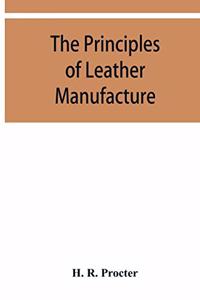 principles of leather manufacture