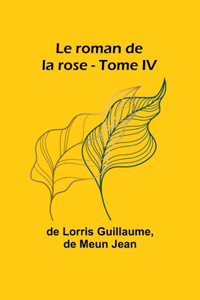 roman de la rose - Tome IV