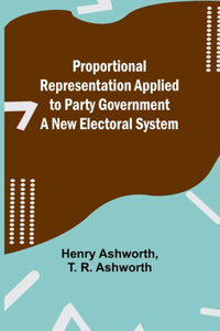 Proportional Representation Applied to Party Government