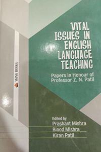 Vital Issues in English Language Teaching : Papers in Honour of Professor Z.N. Patil
