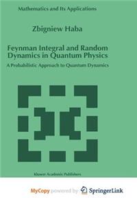 Feynman Integral and Random Dynamics in Quantum Physics