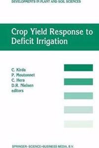 Crop Yield Response to Deficit Irrigation: Report of an FAO/IAEA Co-ordinated Research Program by Using Nuclear Techniques(Volume 84)[Special Indian Edition - Reprint Year: 2020]