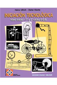 Iniciacion Tecnologica: Nivel Inicial - 1 y 2 Ciclos E.G.B.