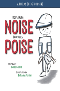 Don't Make Noise Lose With Poise