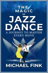 The Magic of Jazz Dance