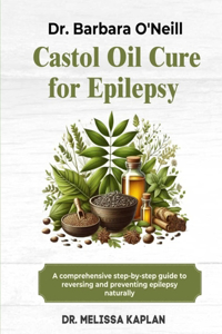 Dr. Barbara O'Neill Castor Oil Cure for Epilepsy