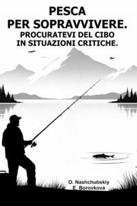 Pesca per sopravvivere. Procuratevi del cibo in situazioni critiche.