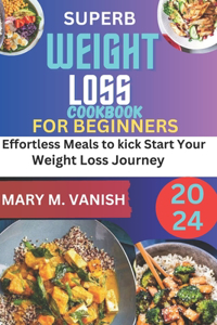 Superb Weight Loss Cookbook for Beginners 2024