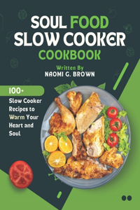 Soul Food Slow Cooker Cookbook