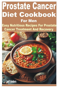 Prostate Cancer Diet Cookbook for Men