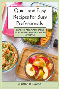 Quick and Easy Meal Prep for Busy Professionals