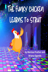 Funky Chicken Learns to Strut