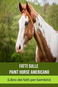 Fatti sulle Paint Horse Americano (Libro dei fatti per bambini)
