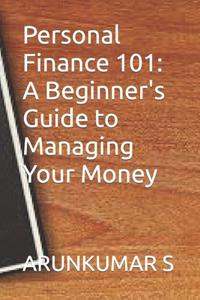 Personal Finance 101: A Beginner's Guide to Managing Your Money