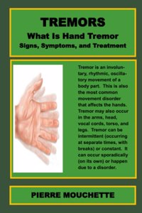 HAND TREMORS - What Is Hand Tremor, Signs, Symptoms, and Treatment