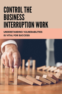 Control The Business Interruption Work